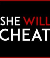 She Will Cheat